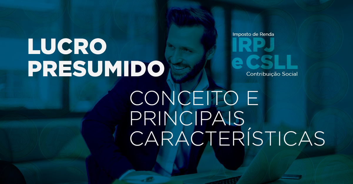 Lucro Presumido Conceito E Principais Características